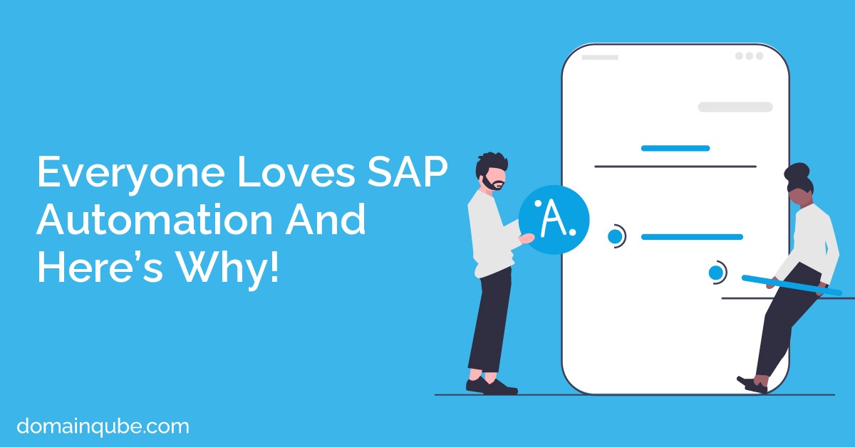 Everyone Loves SAP Automation And Here’s Why!