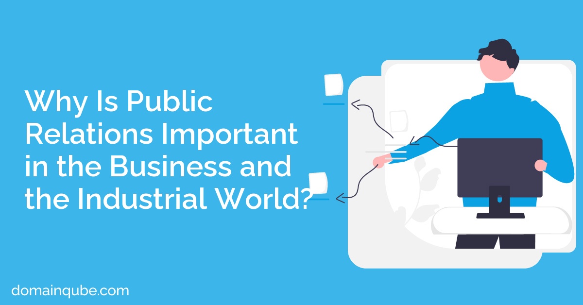 Why Is Public Relations Important in the Business and the Industrial World?