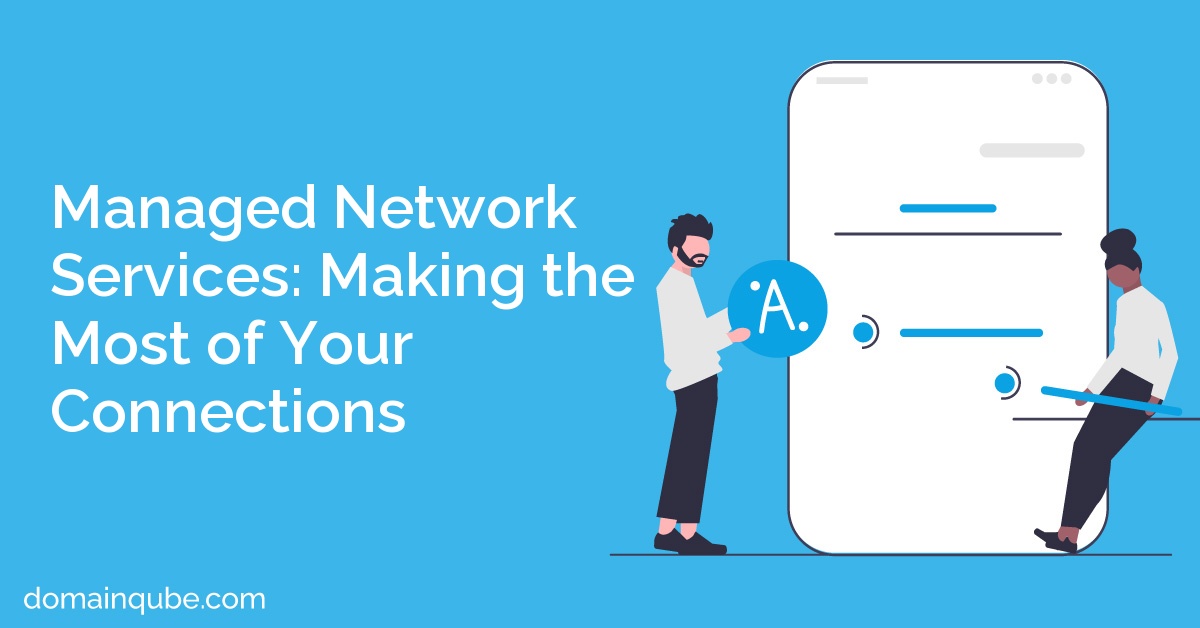 Managed Network Services: Making the Most of Your Connections