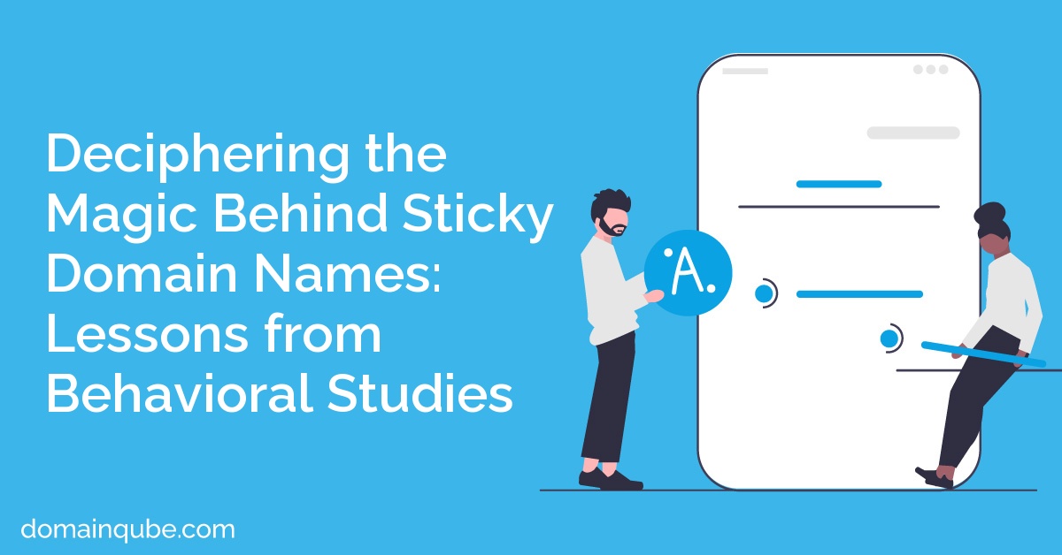 Deciphering the Magic Behind Sticky Domain Names: Lessons from Behavioral Studies