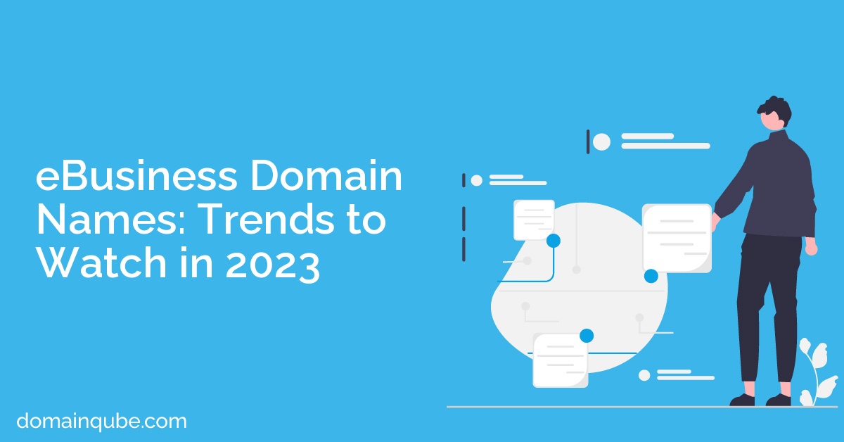 eBusiness Domain Names: Trends to Watch in 2023