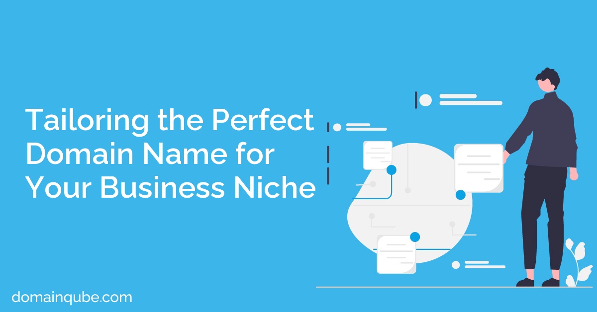 Tailoring the Perfect Domain Name for Your Business Niche