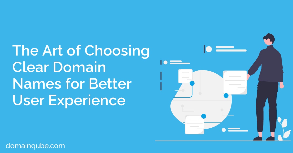 The Art of Choosing Clear Domain Names for Better User Experience