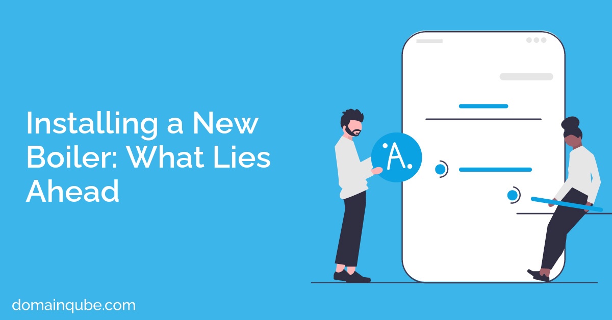 Installing a New Boiler: What Lies Ahead