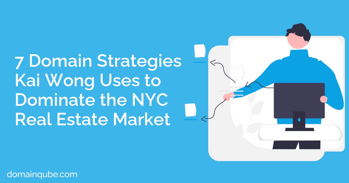 7 Domain Strategies Kai Wong Uses to Dominate the NYC Real Estate Market